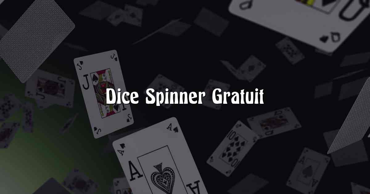 Dice Spinner Gratuit