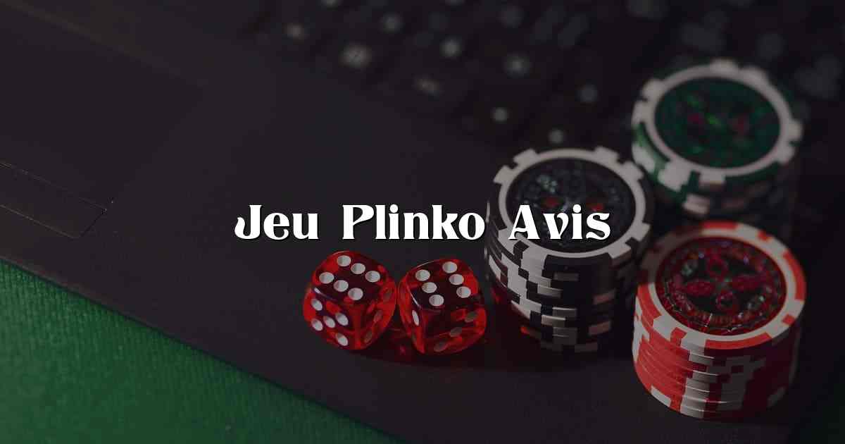 Jeu Plinko Avis