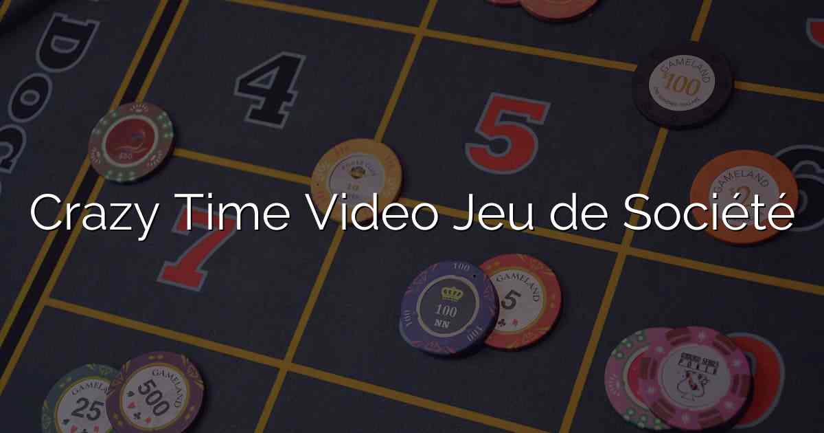 Crazy Time Video Jeu de Société