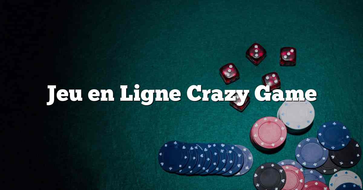 Jeu en Ligne Crazy Game