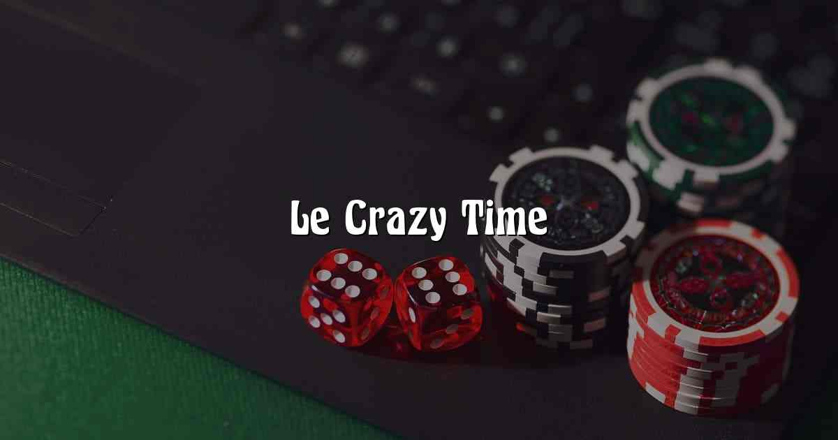 Le Crazy Time