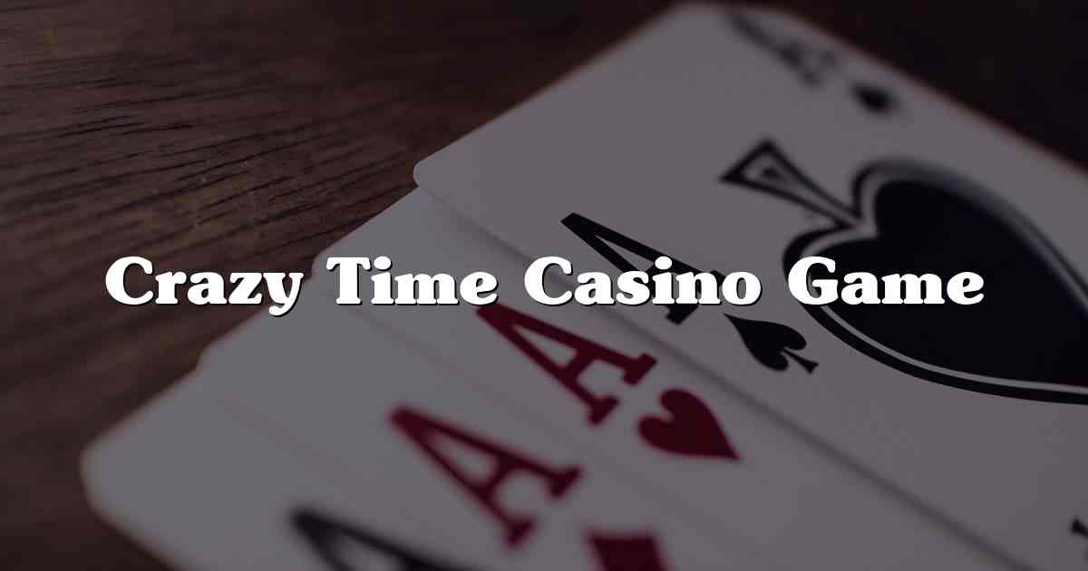 Crazy Time Casino Game