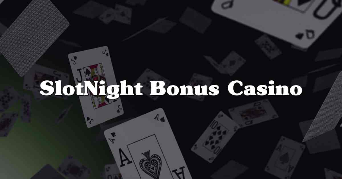 SlotNight Bonus Casino